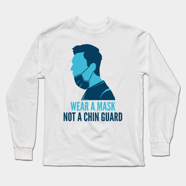 Wear A Mask Not Chin Guard Long Sleeve T-Shirt by oskibunde